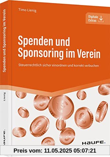 Spenden und Sponsoring im Verein: Steuerrechtlich sicher einordnen und korrekt verbuchen (Haufe Fachbuch)