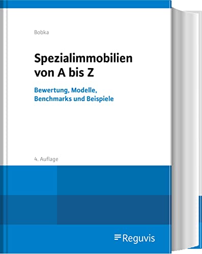 Spezialimmobilien von A bis Z: Bewertung, Modelle, Benchmarks und Beispiele von Reguvis Fachmedien