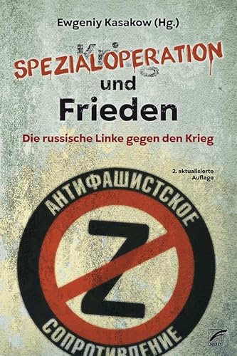 Spezialoperation und Frieden: Die russische Linke gegen den Krieg Spezialoperation und Frieden: Die russische Linke gegen den Krieg von Unrast Verlag