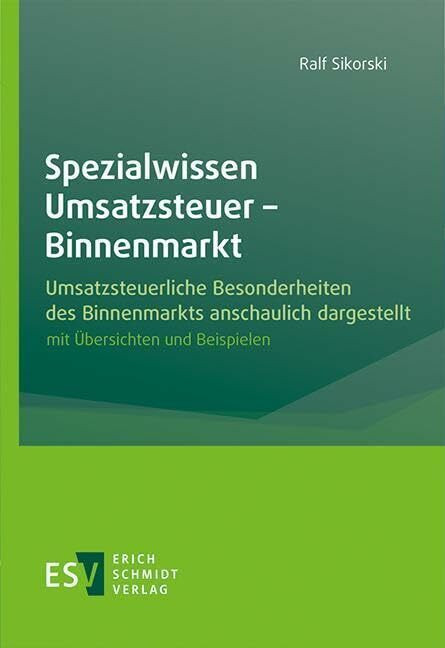 Spezialwissen Umsatzsteuer - Binnenmarkt: Umsatzsteuerliche Besonderheiten des Binnenmarkts an...