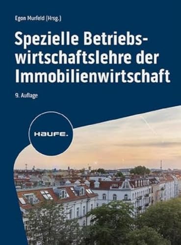 Spezielle Betriebswirtschaftslehre der Immobilienwirtschaft (Haufe Fachbuch)