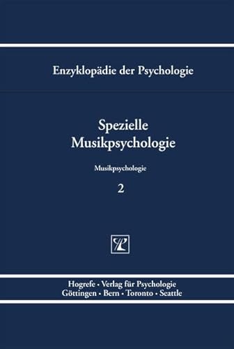 Spezielle Musikpsychologie (Enzyklopädie der Psychologie) von Hogrefe Verlag
