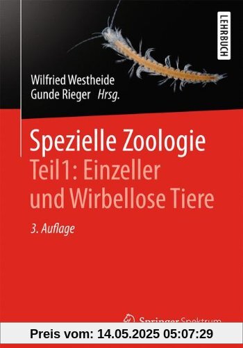 Spezielle Zoologie. Teil 1: Einzeller und Wirbellose Tiere Spezielle Zoologie. Teil 1: Einzeller und Wirbellose Tiere
