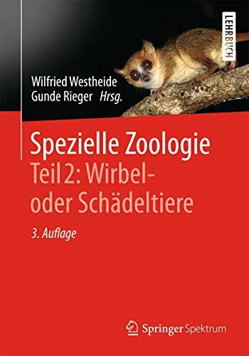 Spezielle Zoologie. Teil 2: Wirbel- oder Schädeltiere: Wirbel- Oder Schädeltiere
