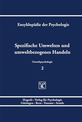 Spezifische Umwelten und umweltbezogenes Handeln (Enzyklopädie der Psychologie) von Hogrefe Verlag