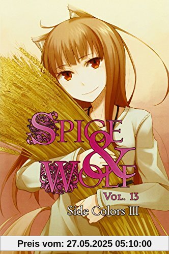 Spice and Wolf, Vol. 13: Side Colors III Spice and Wolf, Vol. 13: Side Colors III