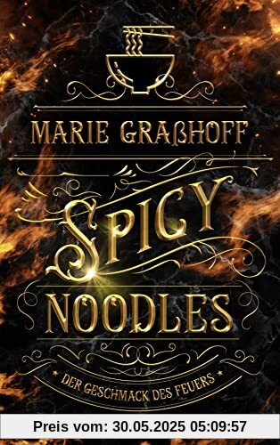 Spicy Noodles – Der Geschmack des Feuers: Roman (Food Universe, Band 2)