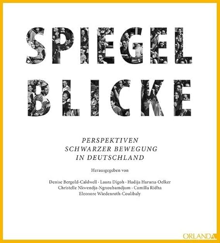 Spiegelblicke: Perspektiven Schwarzer Bewegung in Deutschland (schwarz bewegt)
