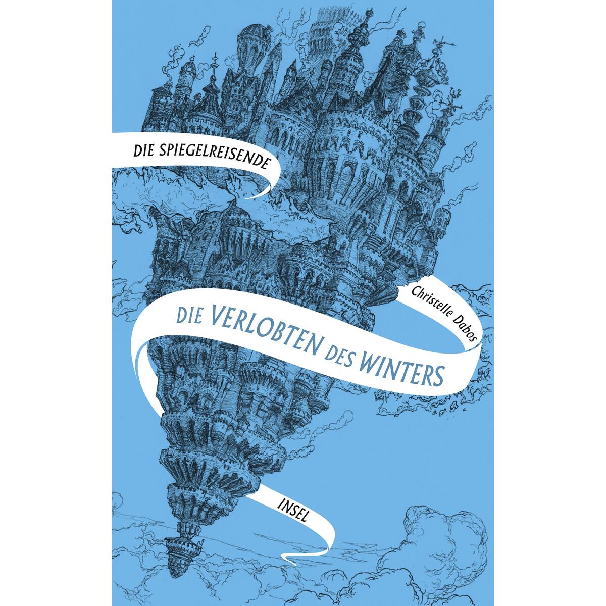 Spiegelreisende Band 1 - Die Verlobten des Winters Spiegelreisende Band 1 - Die Verlobten des Winters von Insel Verlag GmbH