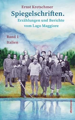 Spiegelschriften – Erzählungen und Berichte vom Lago Maggiore: Band 1 Italien Spiegelschriften – Erzählungen und Berichte vom Lago Maggiore: Band 1 Italien von Dielmann Axel Verlag