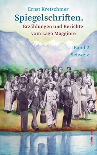 Spiegelschriften – Erzählungen und Berichte vom Lago Maggiore: Band 2 Schweiz von Dielmann Axel Verlag