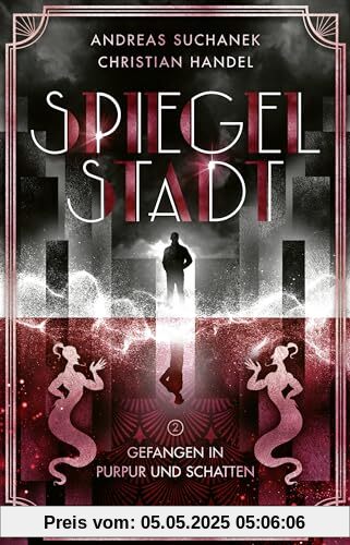 Spiegelstadt 2. Gefangen in Purpur und Schatten: Roman | Band 2 der romantisch-queeren Urban Fantasy-Dilogie von zwei preisgekrönten Autoren Spiegelstadt 2. Gefangen in Purpur und Schatten: Roman | Band 2 der romantisch-queeren Urban Fantasy-Dilogie von zwei preisgekrönten Autoren