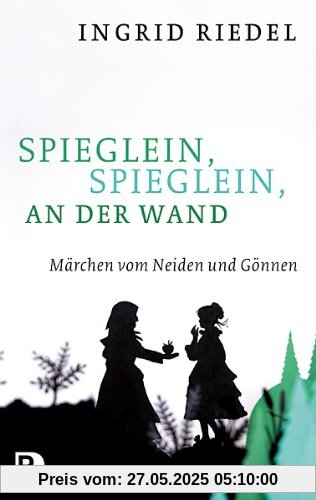 Spieglein, Spieglein an der Wand - Märchen vom Neiden und Gönnen Spieglein, Spieglein an der Wand - Märchen vom Neiden und Gönnen
