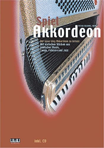 Spiel Akkordeon: Der neue Weg Akkordeon zu lernen: Der neue Weg Akkordeon zu lernen. Mit einfachen Stücken aus jiddischer Musik, Tango, Folklore und Jazz von Ama Verlag