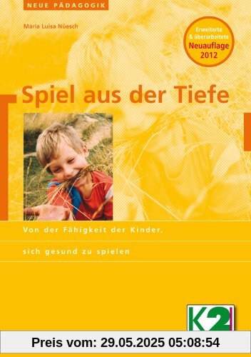 Spiel aus der Tiefe: Von der Fähigkeit der Kinder sich gesund zu spielen