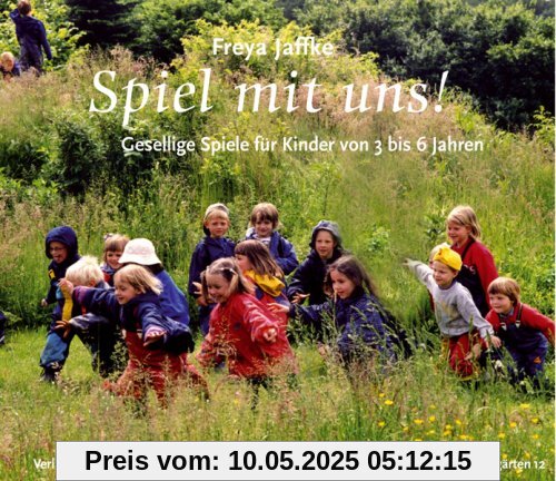 Spiel mit uns!: Gesellige Spiele für Kinder von 3 bis 6 Jahren. Arbeitsmaterial aus den Waldorfkindergärten 12