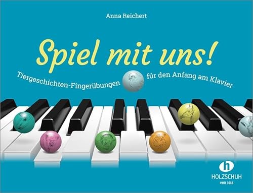 Spiel mit uns!: Tiergeschichten-Fingerübungen für den Anfang am Klavier