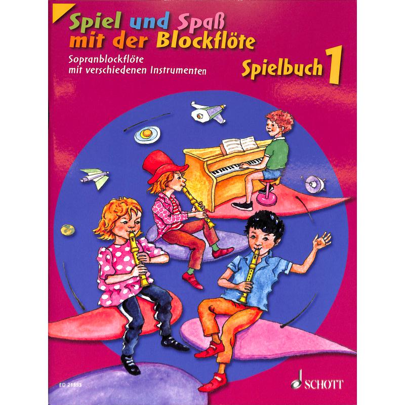 Spiel und Spaß mit der Blockflöte - Spielbuch 1 Spiel und Spaß mit der Blockflöte - Spielbuch 1