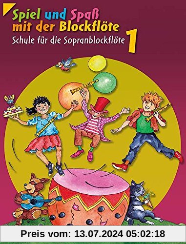 Spiel und Spaß mit der Blockflöte: Schule für die Sopranblockflöte (barocke Griffweise) / Neuausgabe. Band 1. Sopran-Blockflöte. Schülerheft.