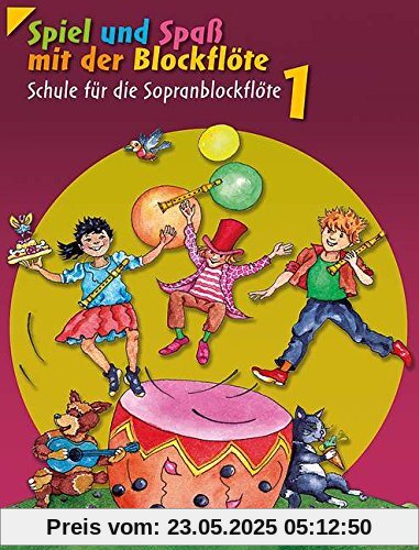 Spiel und Spaß mit der Blockflöte: Schule für die Sopranblockflöte (barocke Griffweise) / Neuausgabe. Band 1. Sopran-Blockflöte. Schülerheft.