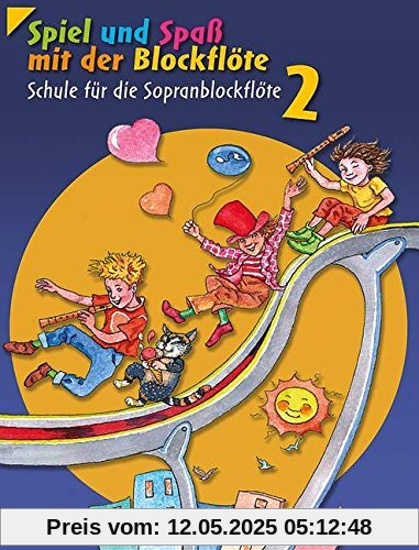Spiel und Spaß mit der Blockflöte: Schule für die Sopranblockflöte (barocke Griffweise). Band 2. Sopran-Blockflöte. Schülerheft.