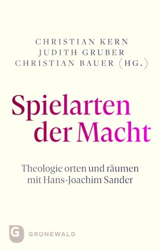 Spielarten der Macht: Theologie orten und räumen mit Hans-Joachim Sander
