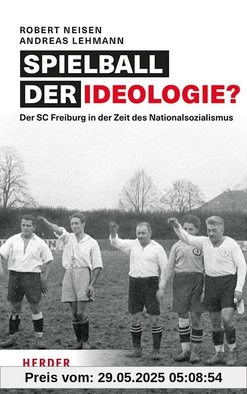 Spielball der Ideologie?: Der SC Freiburg in der Zeit des Nationalsozialismus Spielball der Ideologie?: Der SC Freiburg in der Zeit des Nationalsozialismus