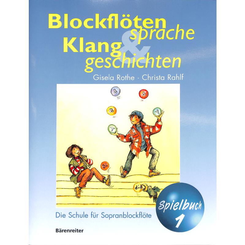 Spielbuch 1 Blockflötensprache und Klanggeschichten Spielbuch 1 Blockflötensprache und Klanggeschichten
