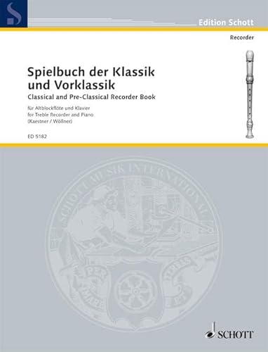 Spielbuch der Klassik und Vorklassik: Alt-Blockflöte und Klavier.: treble recorder and piano. (Edition Schott)