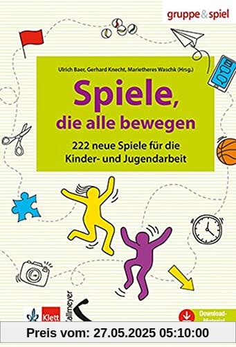 Spiele, die alle bewegen: 222 neue Spiele für die Kinder- und Jugendarbeit