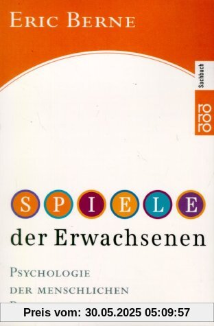 Spiele der Erwachsenen: Psychologie der menschlichen Beziehungen