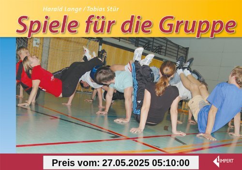 Spiele für die Gruppe: 100 Stationskarten zur erfolgreichen Teambildung