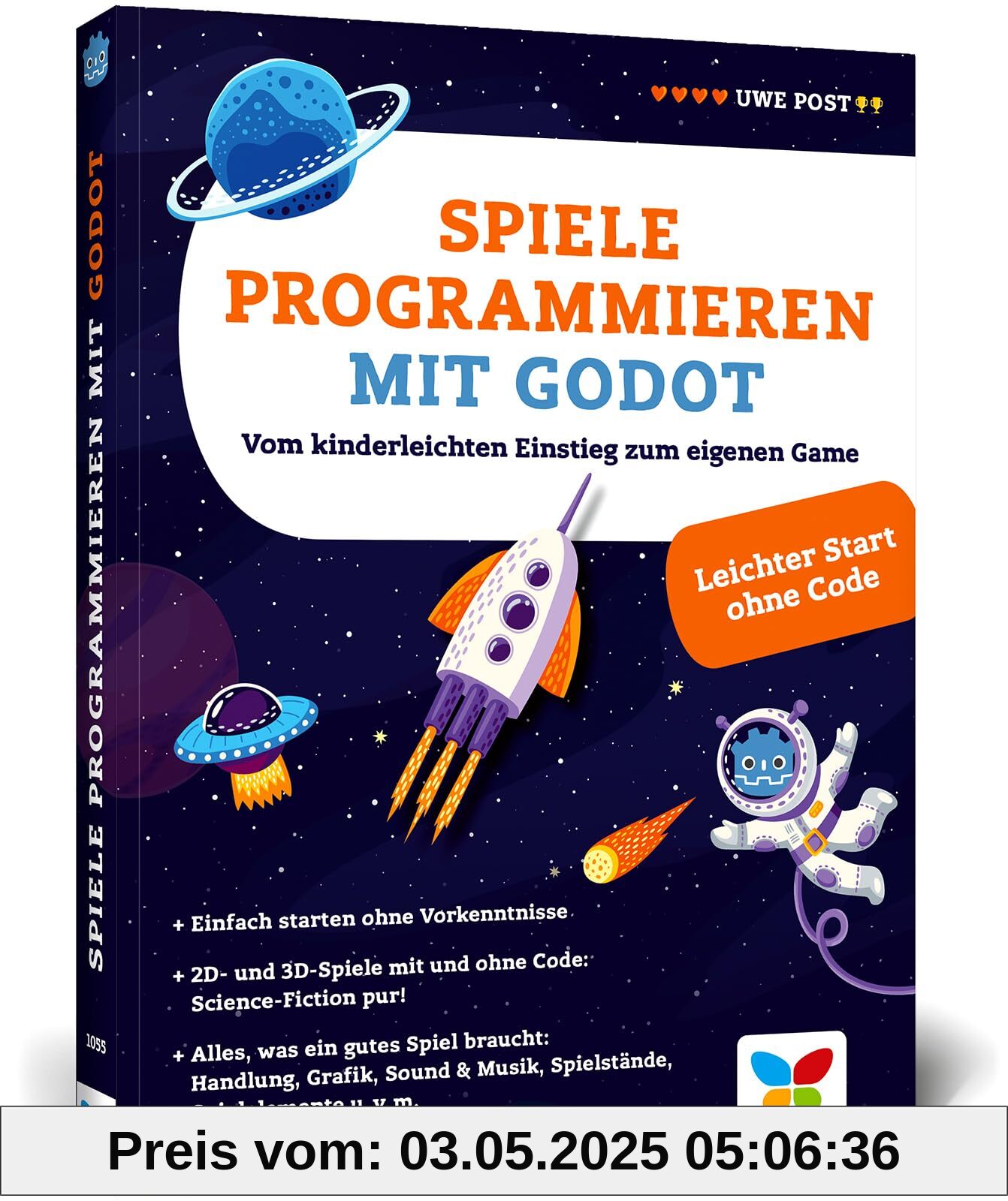 Spiele programmieren mit Godot: Der Einstieg für Kinder und Jugendliche. Spieleentwicklung in 2D und 3D – kinderleicht, einfach erklärt, altersgerecht