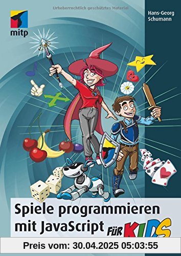 Spiele programmieren mit JavaScript für Kids (mitp für Kids)