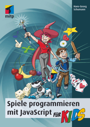 Spiele programmieren mit JavaScript für Kids Spiele programmieren mit JavaScript für Kids