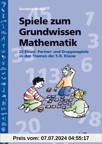 Spiele zum Grundwissen Mathematik: 20 Einzel-, Partner- und Gruppenspiele zu den Themen der 5./6. Klasse
