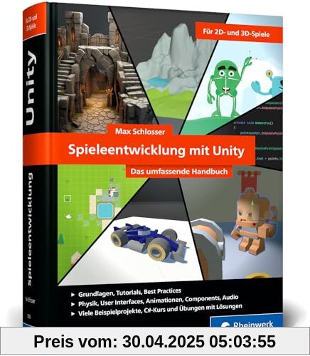Spieleentwicklung mit Unity: Das umfassende Handbuch für Unity-Anfänger und angehende Game-Entwickler