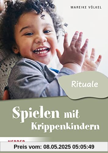 Spielen mit Krippenkindern: Mit Ritualen durch den Tag