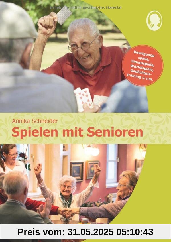 Spielen mit Senioren (Band 2): Bewegungsspiele, Sinnesspiele, Würfelspiele, Gedächtnistraining u.v.m.