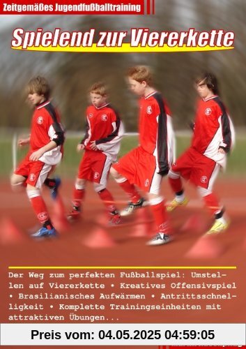 Spielend zur Viererkette - Zeitgemäßes Jugendfußballtraining
