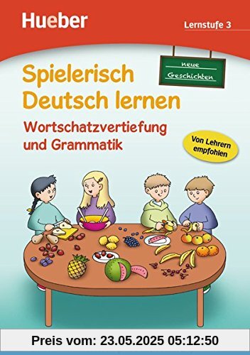 Spielerisch Deutsch lernen, neue Geschichten - Wortschatzvertiefung und Grammatik - Lernstufe 3: Deutsch als Zweitsprache / Fremdsprache / Buch Spielerisch Deutsch lernen, neue Geschichten - Wortschatzvertiefung und Grammatik - Lernstufe 3: Deutsch als Zweitsprache / Fremdsprache / Buch