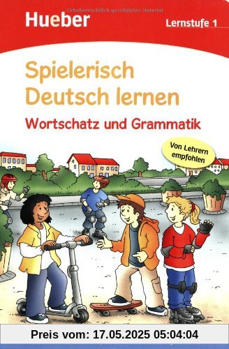 Spielerisch Deutsch lernen - Wortschatz und Grammatik - Lernstufe 1: Deutsch als Zweitsprache / Fremdsprache Spielerisch Deutsch lernen - Wortschatz und Grammatik - Lernstufe 1: Deutsch als Zweitsprache / Fremdsprache