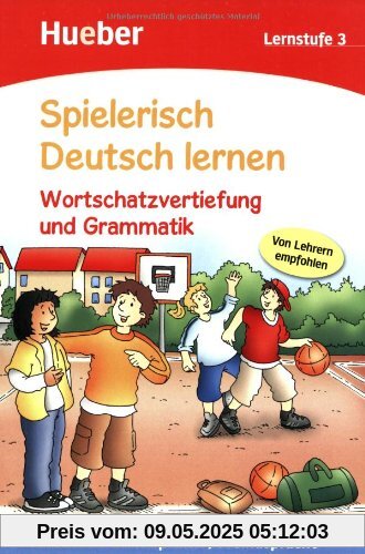 Spielerisch Deutsch lernen - Wortschatzvertiefung und Grammatik - Lernstufe 3: Deutsch als Zweitsprache / Fremdsprache