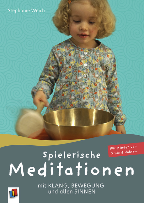 Spielerische Meditationen mit Klang, Bewegung und allen Sinnen Spielerische Meditationen mit Klang, Bewegung und allen Sinnen von Verlag an der Ruhr