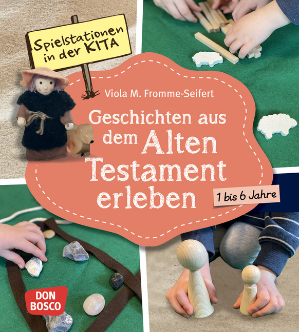 Spielstationen in der Kita. Geschichten aus dem Alten Testament erleben von Don Bosco Medien