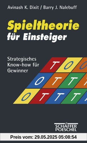 Spieltheorie für Einsteiger: Strategisches Know-how für Gewinner Spieltheorie für Einsteiger: Strategisches Know-how für Gewinner