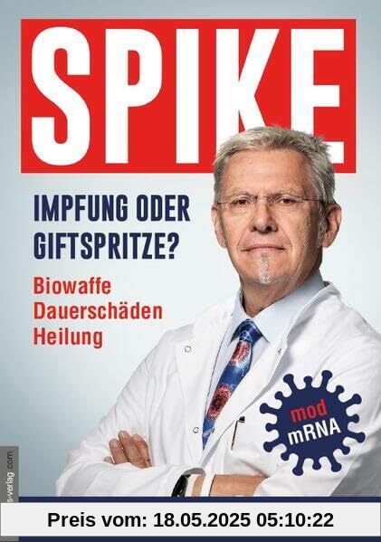 Spike - Impfung oder Genspritze?: Biowaffe, Dauerschäden, Heilung