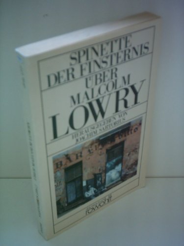Spinette der Finsternis: Über Malcolm Lowry - Materialienband von Rowohlt Taschenbuch