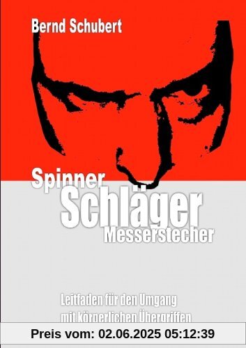 Spinner Schläger Messerstecher: Leitfaden für den Umgang mit körperlichen Übergriffen