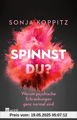 Spinnst du?: Warum psychische Erkrankungen ganz normal sind